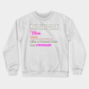 Michigan Stronger Mom Crewneck Sweatshirt